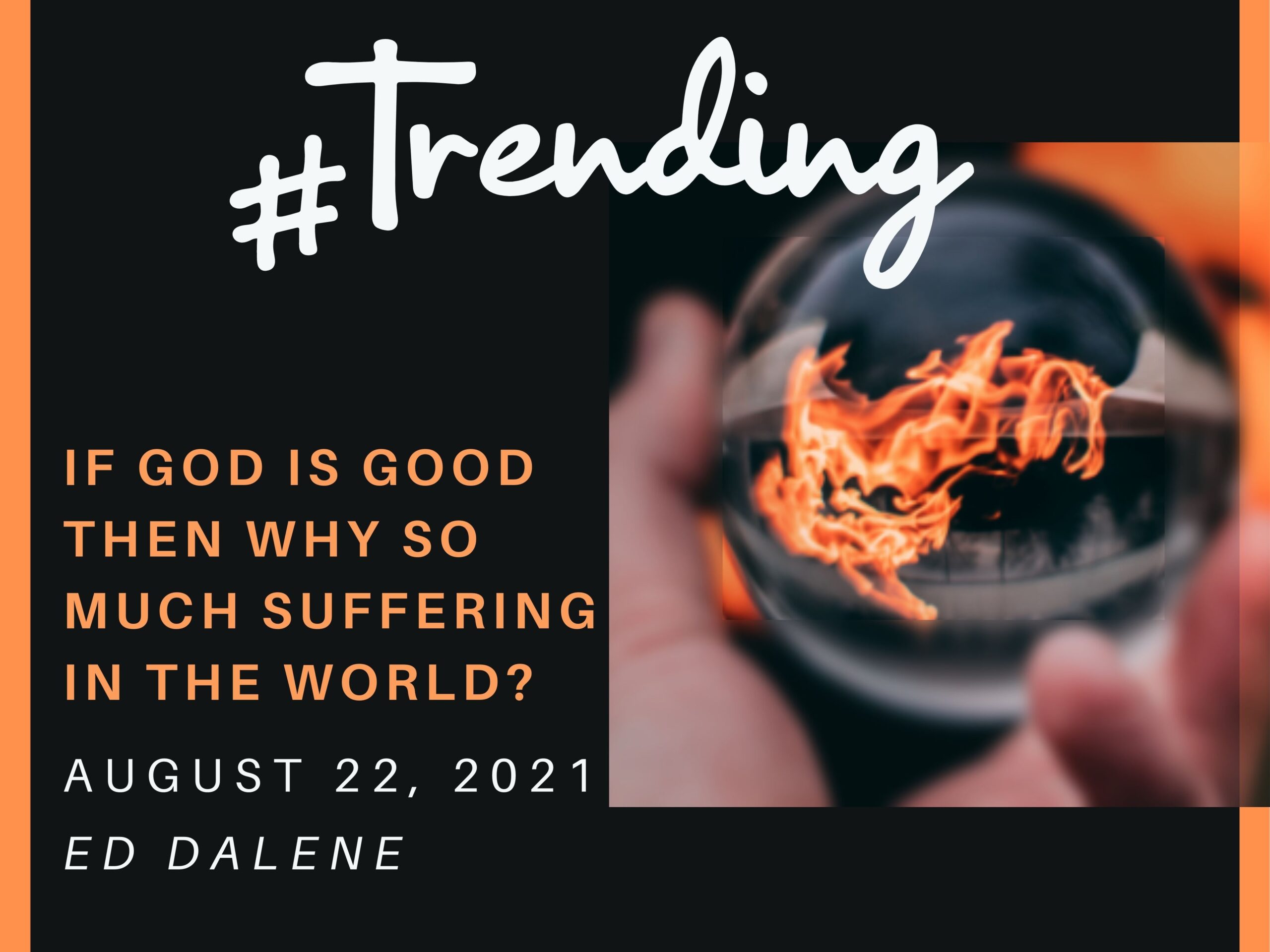 Featured image for ““#Trending 4: If God Is Good Then Why So Much Suffering In The World?” – August 21st 2021”