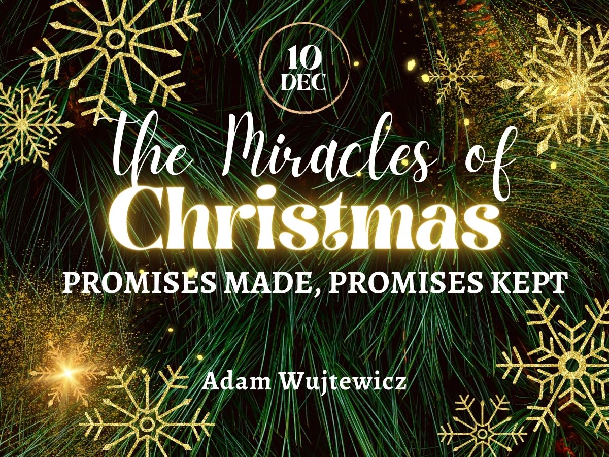 Featured image for ““The Miracles of Christmas: Promises Made, Promises Kept” – December 10, 2023”