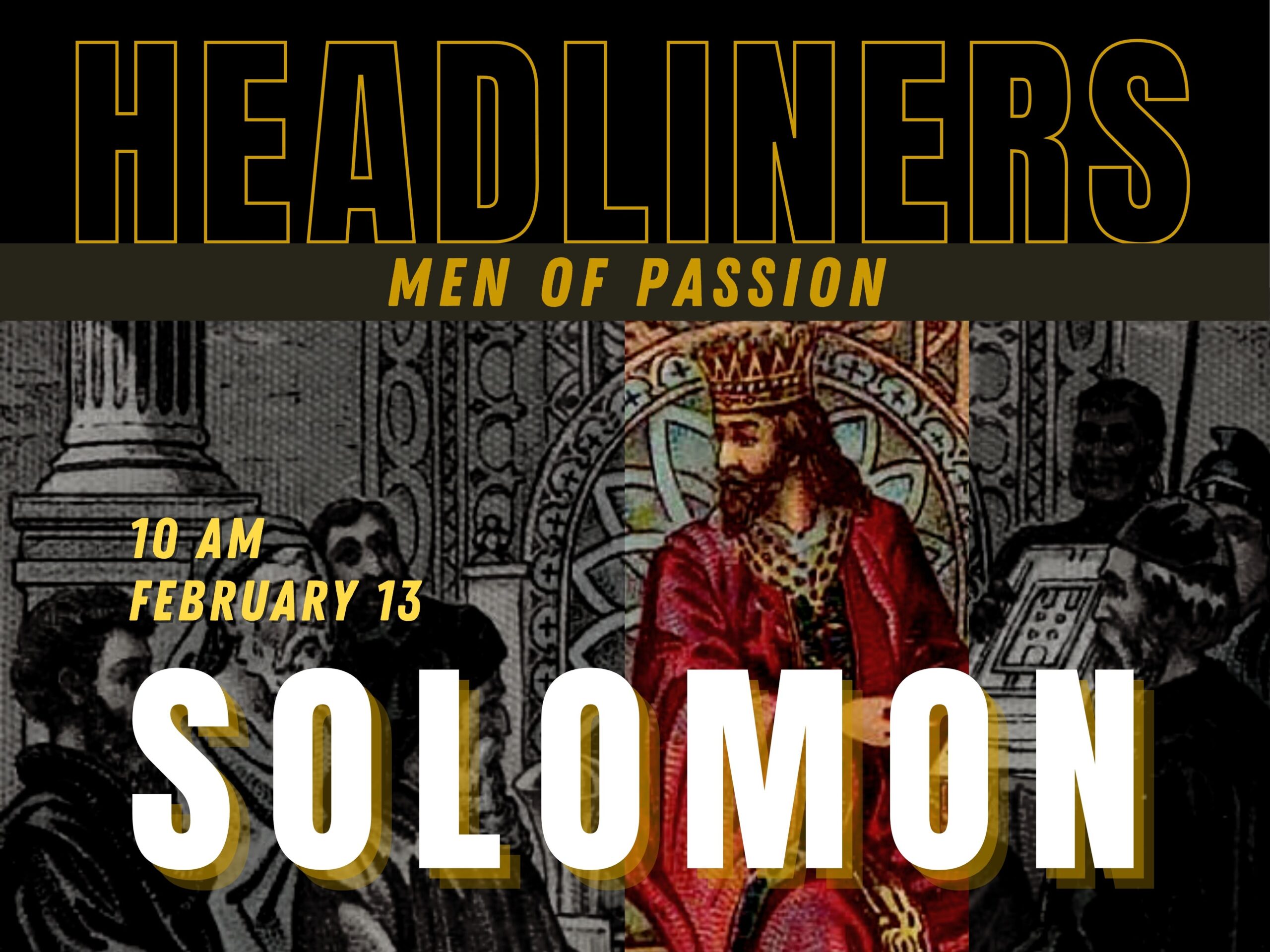 Featured image for ““Headliners: Men of Passion – Solomon” – February 13th 2022”
