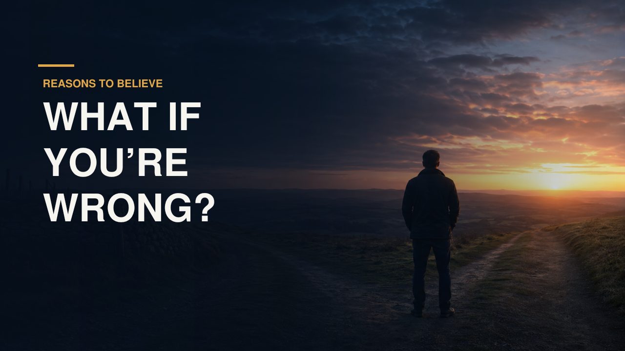 Featured image for “What if You’re Wrong? – July 26, 2026”